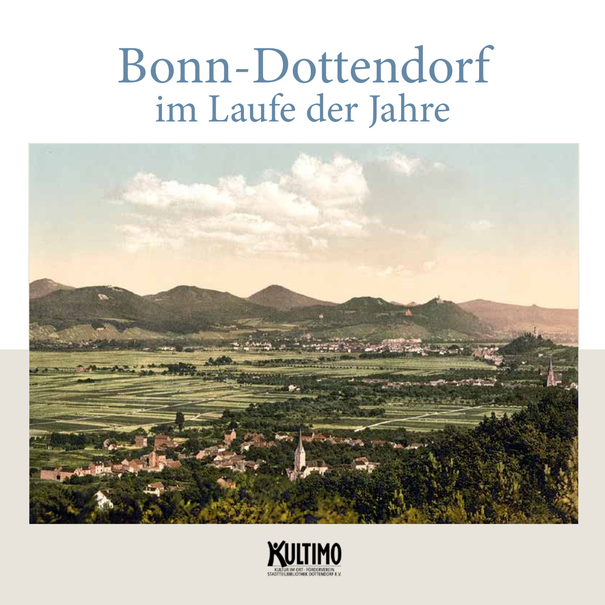 Bonn-Dottendorf im Laufe der Jahre, Publikation von Ortrud und Klaus Wichtmann, KultimO e.V. 2020